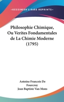 Philosophie Chimique: Ou Vérités Fondamentales De La Chimie Moderne... 1166290379 Book Cover