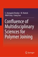 Confluence of Multi-Dimensional Sciences for Polymer Joining 9811306257 Book Cover