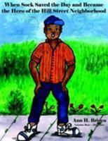 When Sock Saved the Day and Became the Hero of the Hill Street Neighborhood 1420857967 Book Cover
