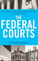 The Federal Courts: An Essential History 0199387907 Book Cover
