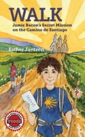 Walk: Jamie Bacon's Secret Mission on the Camino de Santiago 1733543910 Book Cover
