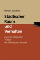 Stadtischer Raum Und Verhalten: Zu Einer Integrierten Theorie Des Offentlichen Raumes 3810027251 Book Cover