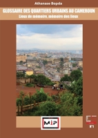 Glossaire Des Quartiers Urbains Au Cameroun: Lieux De Mémoire, Mémoire Des Lieux 9956032522 Book Cover