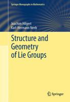 Structure And Geometry Of Lie Groups (Springer Monographs In Mathematics) 1489990062 Book Cover