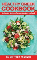 Healthy Greek Cookbook: Authentic Recipes from a Greek recipe book 1802830766 Book Cover