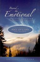 Beyond the Emotional Roller Coaster: A Guide to Experiencing the Peace, Joy & Love You Deserve 0738742457 Book Cover