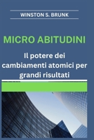 MICRO ABITUDINI: Il potere dei cambiamenti atomici per grandi risultati (Italian Edition) B0CTG9Q63T Book Cover