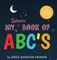 My Islamic Book of ABC's: Non-Interactive 1916365981 Book Cover