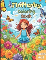 Flutterby Coloring Book: Explore the World of Butterflies with 80 Kid-Friendly Coloring Pages B0CJ4CMB96 Book Cover