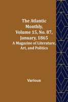 The Atlantic Monthly, Volume 15, No. 87, January, 1865; A Magazine of Literature, Art, and Politics 9356018480 Book Cover