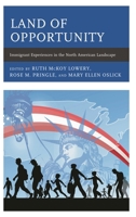 Land of Opportunity: Immigrant Experiences in the North American Landscape 1475847394 Book Cover