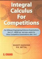 Integral Calculus for Competitions: For Engineering Entrance Examinations [Jun 01, 2005] Mittal, P.K. and Narayan, Shanti 8121925355 Book Cover