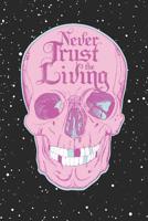 Never Trust The Living, Skull Writing Journal: Pastel Goth Aesthetic, Emo Notebook, 6 x 9 Blank Lined Diary for Teens 1080235612 Book Cover