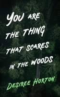 You are the Thing that Scares in the Woods: A Horror Collection B0GPR2RN9Z Book Cover