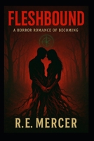 Fleshbound: A Horror Romance of Becoming B0FNWYN171 Book Cover