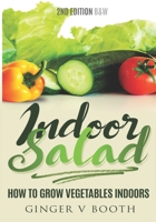 Indoor Salad: How to Grow Vegetables Indoors, 2nd Edition B&W B09WHKPYCC Book Cover