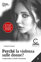 Perché la violenza sulle donne?: Comprendere a fondo il fenomeno (Collana di Pedagogia Psicoanalitica del Sé) (Italian Edition) B0CQJB8YB2 Book Cover