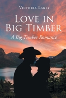 Love in Big Timber: A Big Timber Romance B0BM32P6HL Book Cover