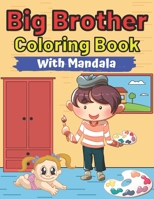 Big Brother Coloring Book With Mandala: Mandala Designs and Patterns Animals Mandala Colouring Pages For Toddlers 2-6 Ages Cute Gift Idea From New Baby I Am Going To Be A Big Brother For 2 3 4 Year Ol B08NMKDY5Q Book Cover