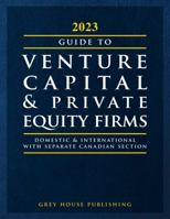 Guide to Venture Capital & Private Equity Firms, 2023: Print Purchase Includes 1 Year Free Online Access 1637005229 Book Cover