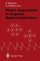 Phase Separation in Cuprate Superconductors: Proceedings of the Second International Workshop on "Phase Separation in Cuprate Superconductors" Septemb 3642788076 Book Cover