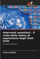 Interventi umanitari - Il ruolo dello status di supremazia degli Stati Uniti (Italian Edition) 620955587X Book Cover