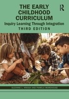 The Early Childhood Curriculum: Inquiry Learning Through Integration 0367236109 Book Cover