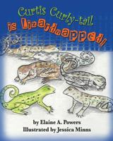 Curtis Curly-Tail Is Lizardnapped! 1530001560 Book Cover