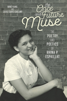 The Once and Future Muse: The Poetry and Poetics of Rhina P. Espaillat 0822965429 Book Cover