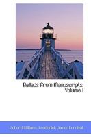 Ballads From Manuscripts; Volume I 1018241779 Book Cover