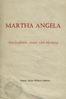 Martha Angela: Onvindbaar, Maar Niet Afwezig 1548533904 Book Cover