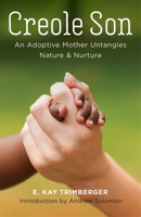 Creole Son: An Adoptive Mother Untangles Nature and Nurture 080717310X Book Cover