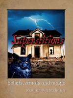 Superstitions: Beliefs, rituals and magic 1741106613 Book Cover
