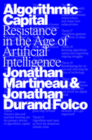 Algorithmic Capital: Resistance in the Age of Artificial Intelligence 1804299006 Book Cover