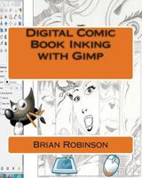 Digital Comic Book Inking with Gimp 1466258675 Book Cover