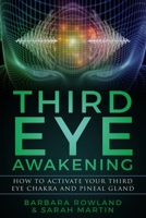 Third Eye Awakening: How to Activate Your Third Eye Chakra and Pineal Gland 1731136668 Book Cover