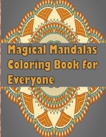 Magical Mandalas Coloring Book for Everyone: An Adult Coloring Book Featuring 50 of the World’s Most Beautiful Mandalas for Stress Relief and Relaxation B08KQC9MSH Book Cover