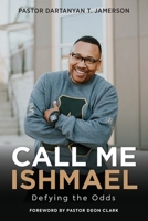 Call Me Ishmael: Defying the Odds 0578363771 Book Cover
