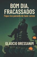 Bom Dia, Fracassados: Fique rico parando de fazer cursos B0G3D9K57K Book Cover