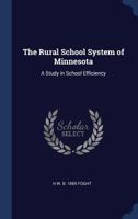 The Rural School System of Minnesota: A Study in School Efficiency 1340368854 Book Cover