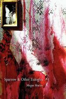 Sparrow and Other Eulogies 0982630956 Book Cover