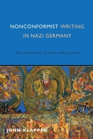 Nonconformist Writing in Nazi Germany: The Literature of Inner Emigration 1640140549 Book Cover