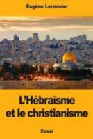 L’Hébraïsme et le christianisme 1976431190 Book Cover