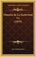 Historia De La Esclavitud V1 (1879) 1167678524 Book Cover