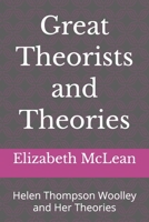Great Theorists and Theories: Helen Thompson Woolley and Her Theories B0H1XWG84B Book Cover