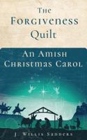 The Forgiveness Quilt: An Amish Christmas Carol 1954763484 Book Cover