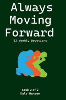 Always Moving Forward: 52-week Bible Devotional B0C2SG425G Book Cover