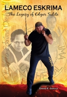 Lameco Eskrima: The Legacy of Edgar G. Suilite 0692306757 Book Cover