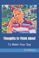 Thoughts to Think About: To Make Your Day B08QG4M3NW Book Cover