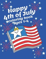 Happy 4th of July coloring book ages 1-4 B09328487H Book Cover